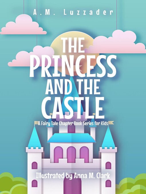 Title details for The Princess and the Castle by A.M. Luzzader - Available